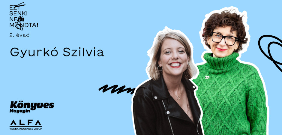 Ezt senki nem mondta! – Gyurkó Szilvia
