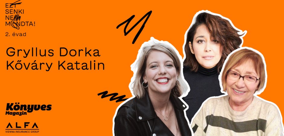 Ezt senki nem mondta! – Gryllus Dorka és Kőváry Katalin