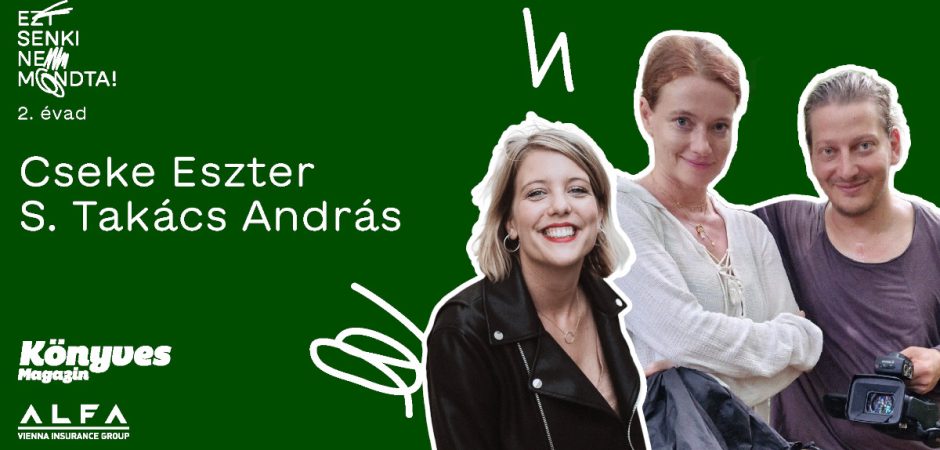 Ezt senki nem mondta! – Cseke Eszter és S. Takács András