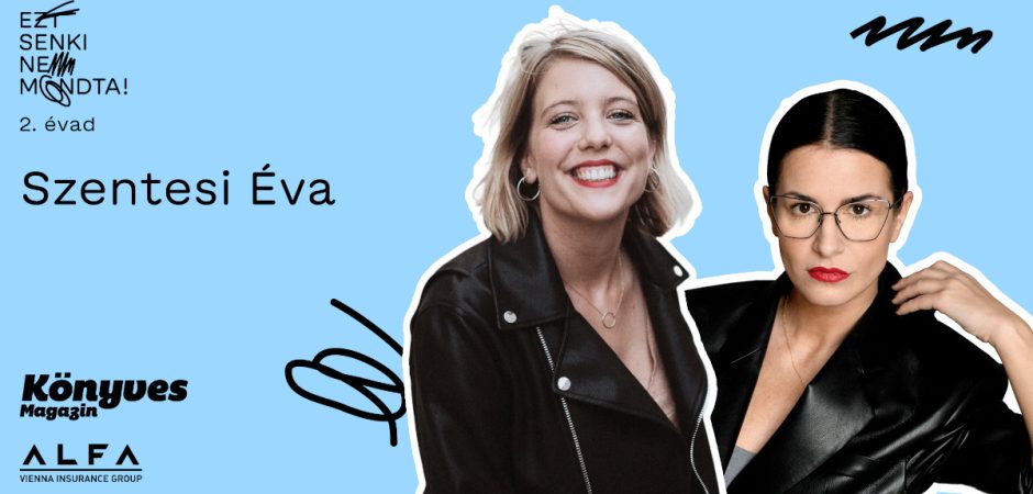 Ezt senki nem mondta! – Szentesi Éva